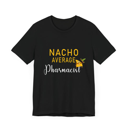 Nacho Average Pharmacist Tee